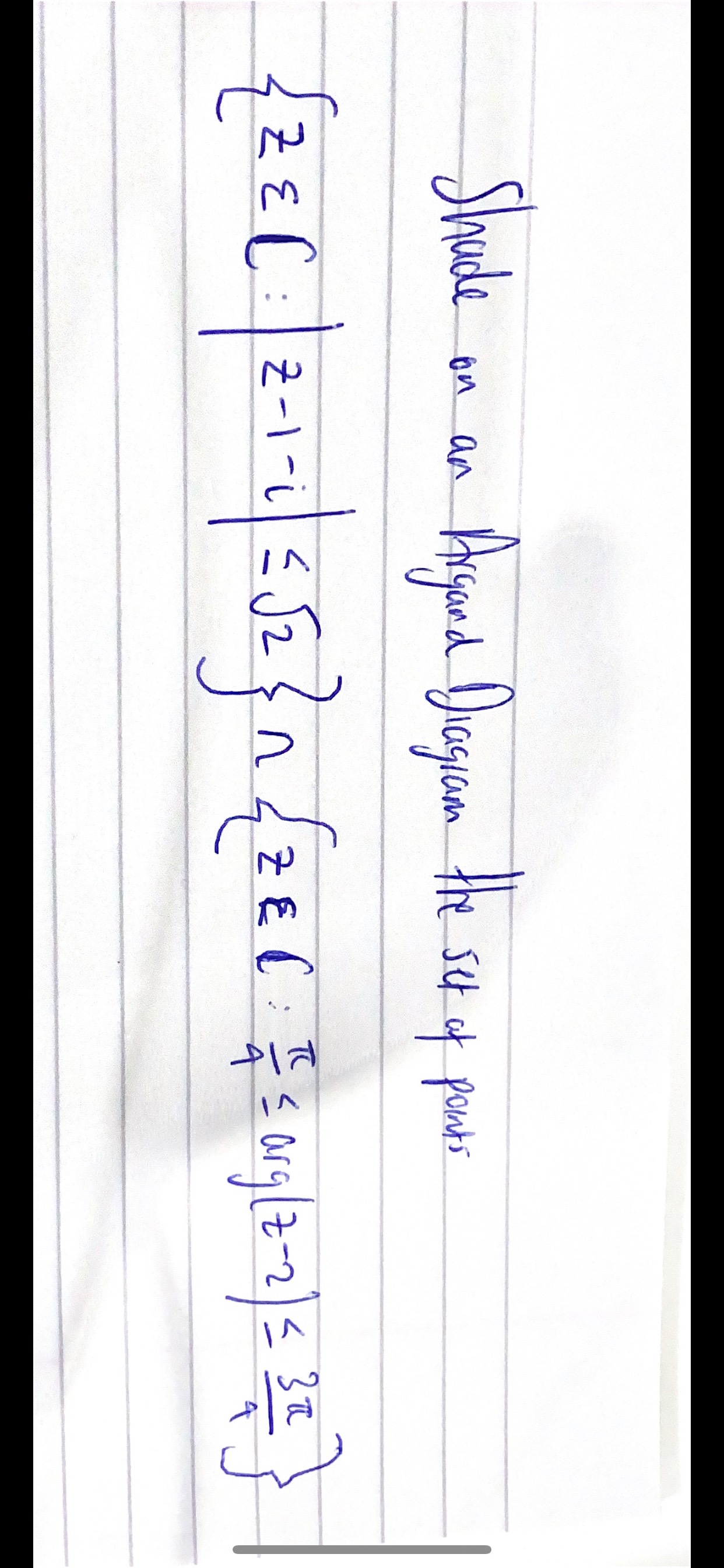 Shade On An Argand Diagram The Set Of Points