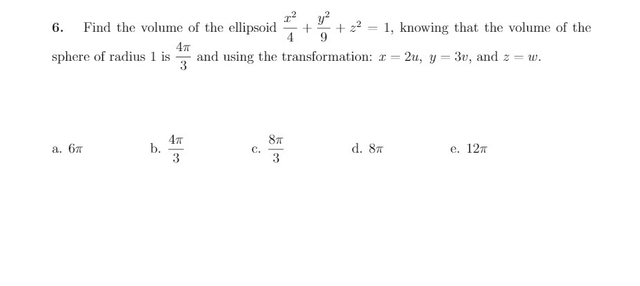 6. Find the volume of the ellipsoid 4 9 = 1,