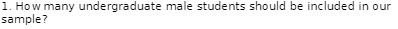 sample? 1. How many undergraduate male students
