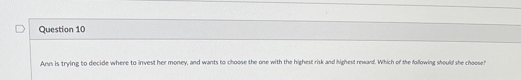 Question 10 Ann is trying to decide where to