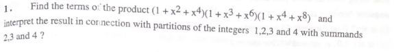 1 . Find the terms of the product (1 + x2 + x4)(1