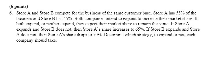 (6 points} 6. Store A and Store E compete for the