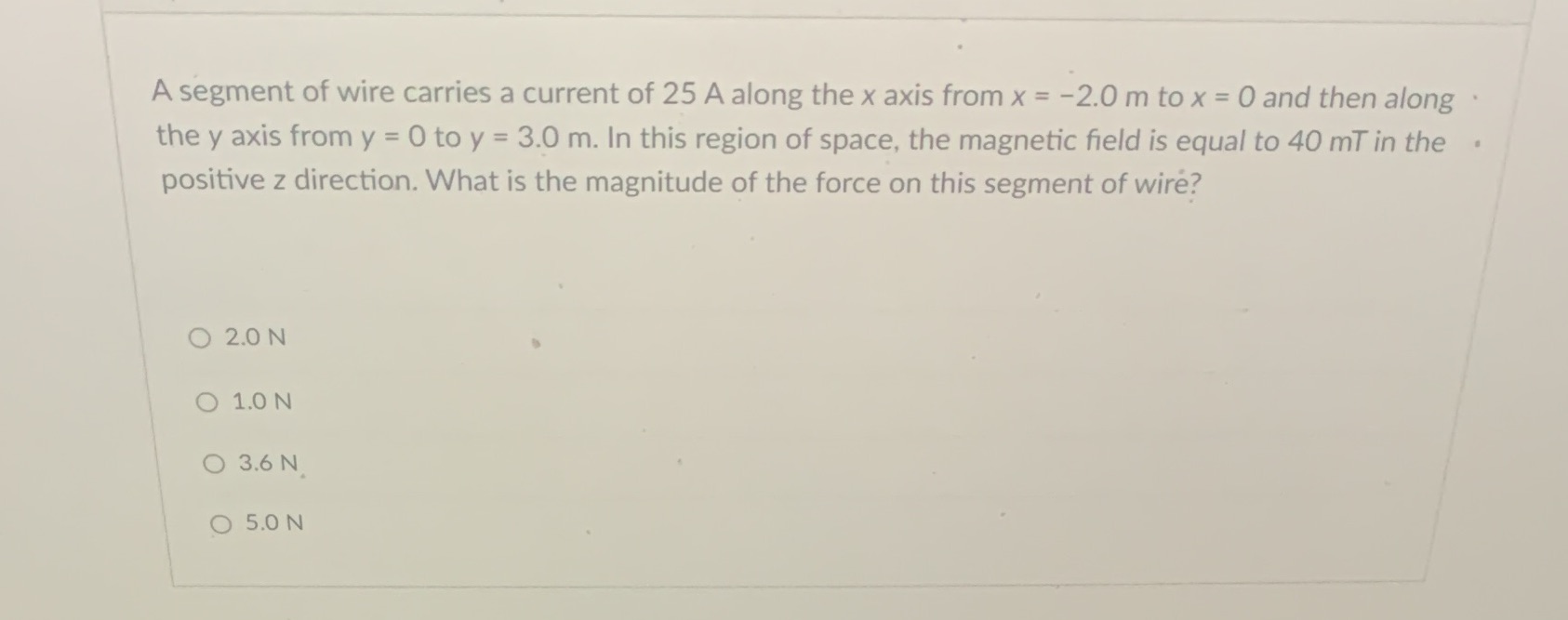 12 A segment of wire carries a current of 25 A