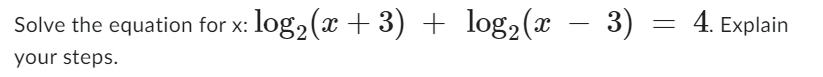 1) When you solve a logarithmic equation, why is