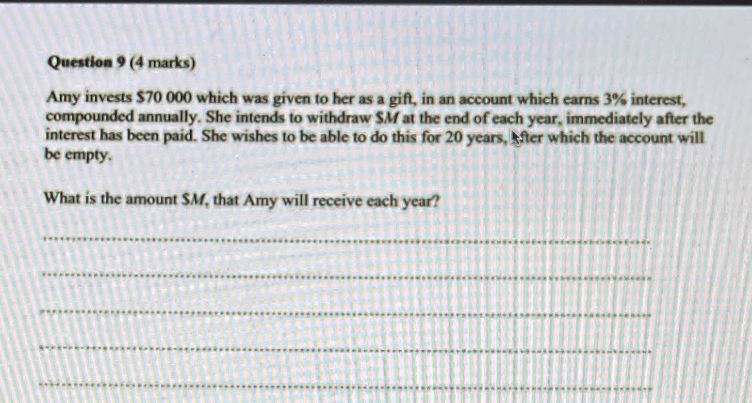 Question 9 (4 marks) Amy invests $70 000 which
