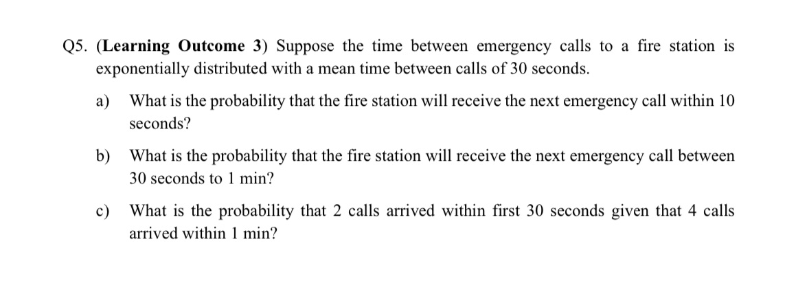 Q5. (Learning Outcome 3) Suppose the time between