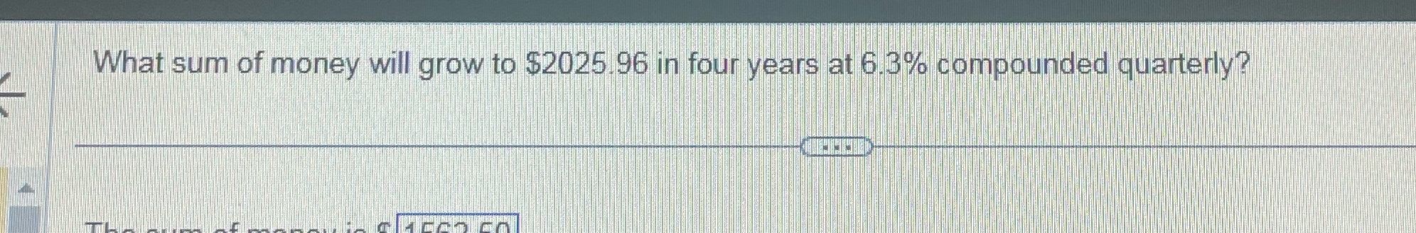 What sum of money will grow to $2025.96 in four