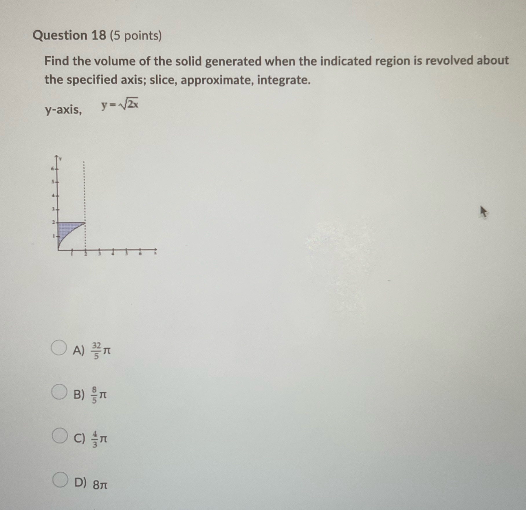 Q18 Question 18 (5 points) Find the volume of the