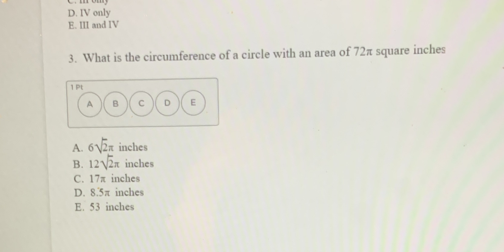 D. IV only E. III and IV 3. What is the