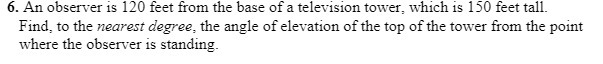 6. An observer is 120 feet from the base of a