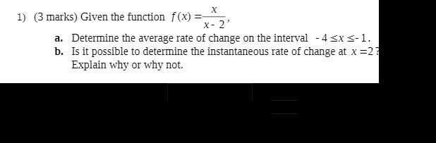 1) (3 marks) Given the function f (x) =- X X -