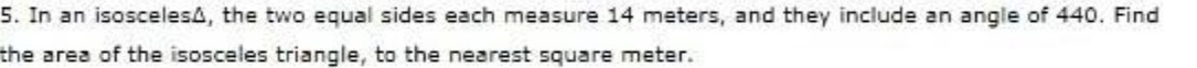 5. In an isosceles, the two equal sides each