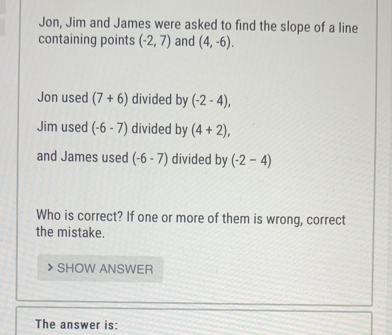 Jon, Jim and James were asked to find the slope