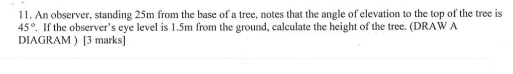 Angle of Elevation 11. An observer, standing 25m