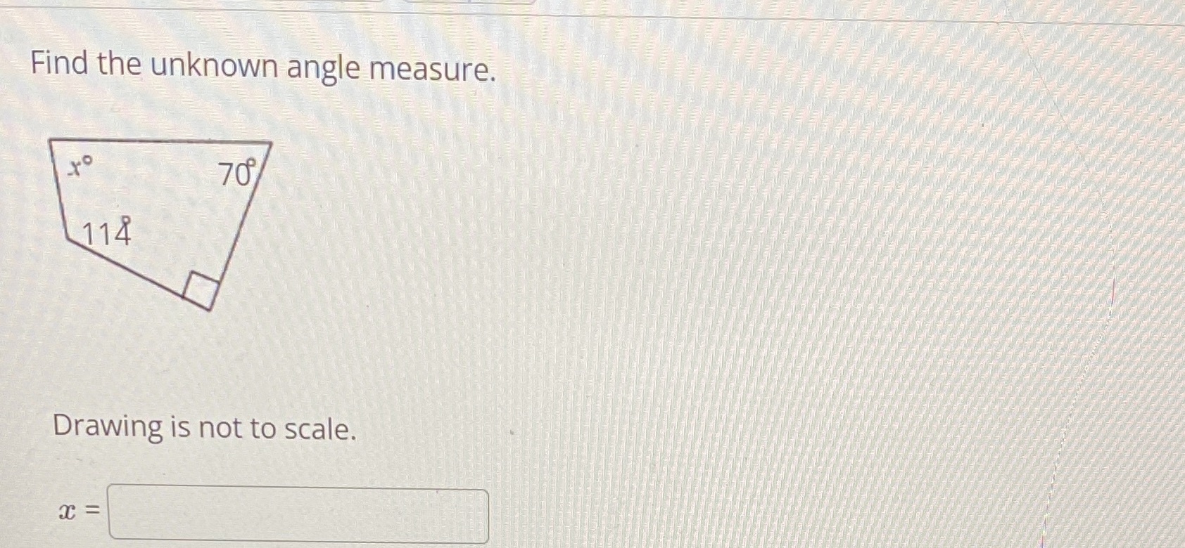 Find the unknown angle measure. 70 114 Drawing is