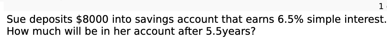 1 l Sue deposits $8000 into savings account that