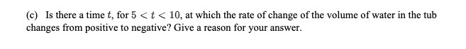 (c) Is there a time t, for 5 < < 10, at which the