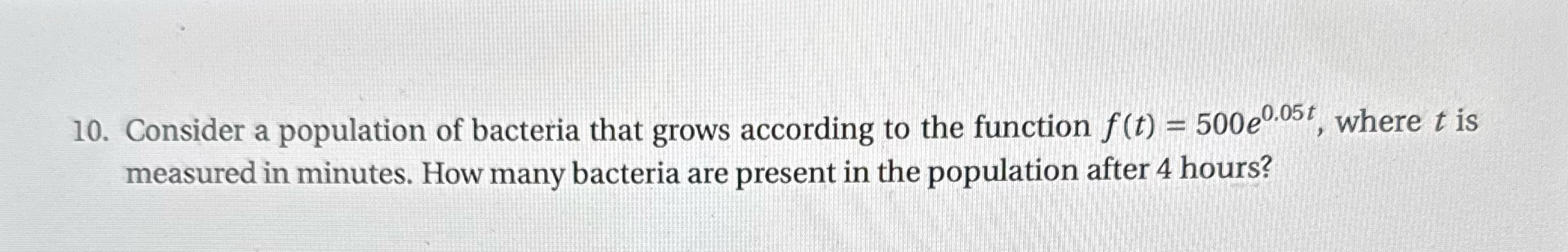 10. Consider a population of bacteria that grows