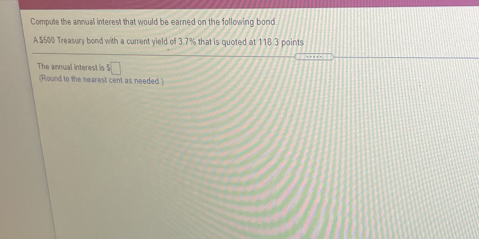 Compute the annual interest that would be earned