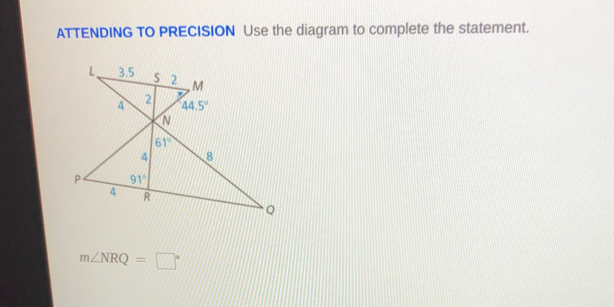 ATTENDING TO PRECISION Use the diagram to