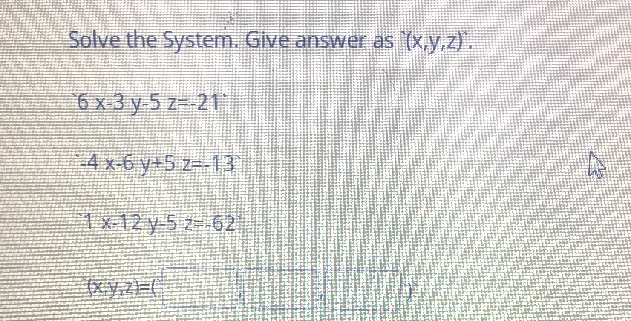 Solve the System. Give answer as (x,y,z) .