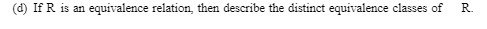 (d) If R is an equivalence relation, then