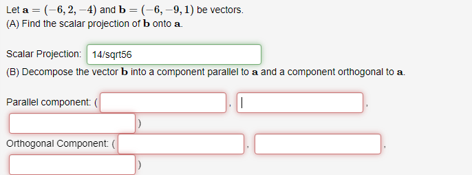Let a = (-6, 2, -4) and b = (-6, -9, 1) be