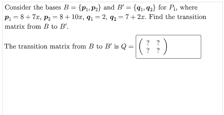 Consider the bases B = {331, p2} and B' = {'31: