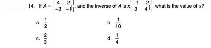 14. If A = 4 2 1 -3 -ylj and the inverse of A is