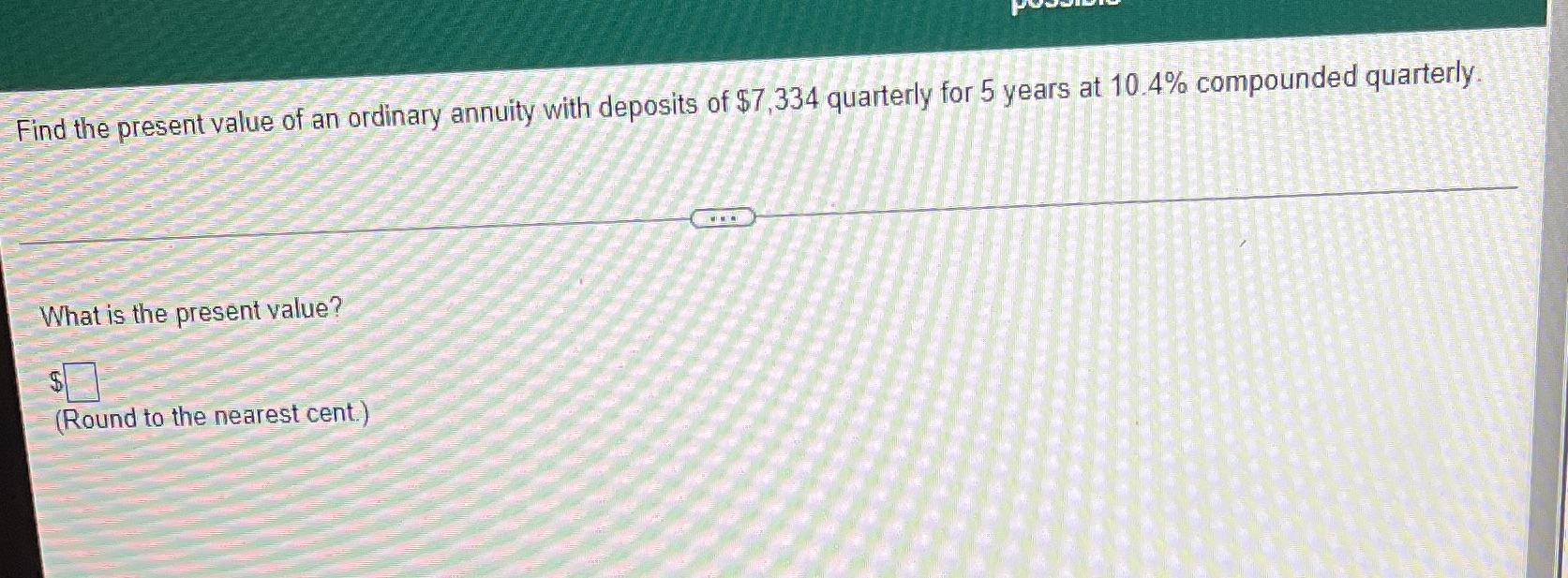Please help Find the present value of an ordinary