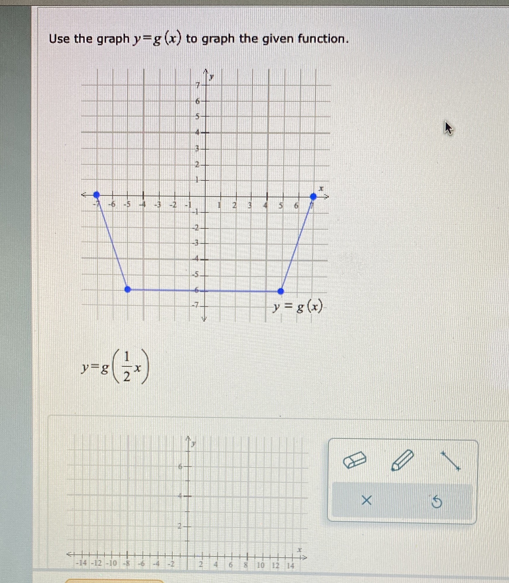 Use the graph y=g (x) to graph the given