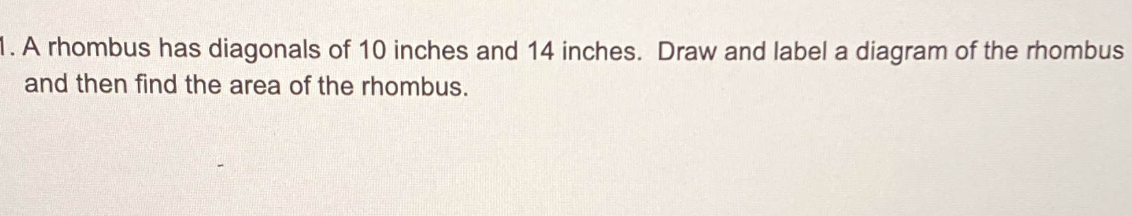 A rhombus has diagonals of 10 inches and 14
