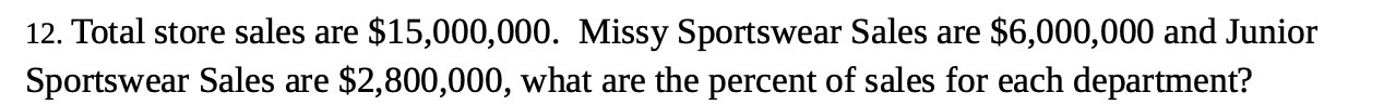 12. Total store sales are $15,000,000. Missy