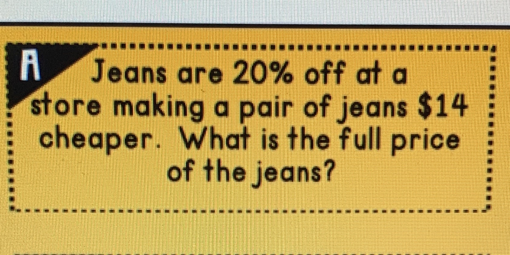 A Jeans are 20% off at a store making a pair of
