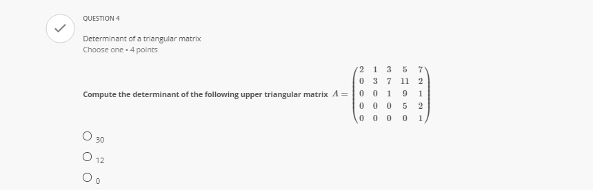 QUESTION 4 V Determinant of a triangular matrix