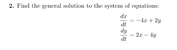 2. Find the general solution to the system of