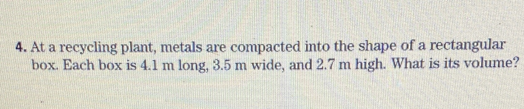 4. At a recycling plant, metals are compacted