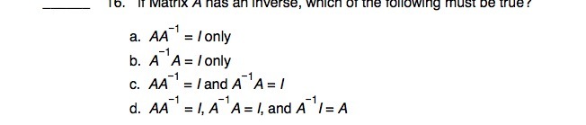 10. If Matrix A has an Inverse, which of the