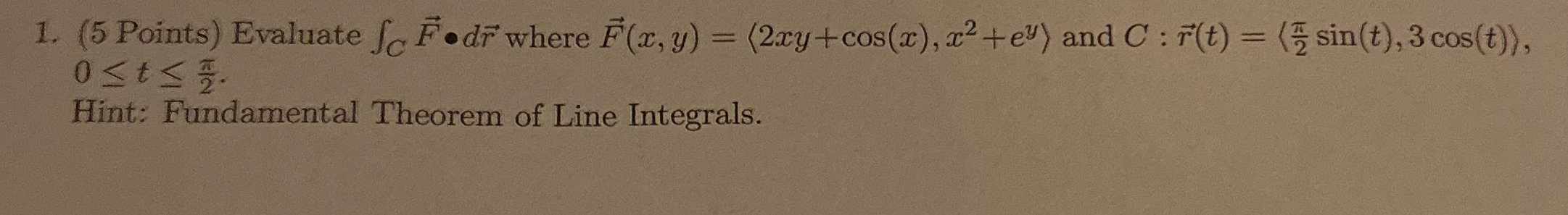 1. (5 Points) Evaluate J F.dr where F(x, y) =