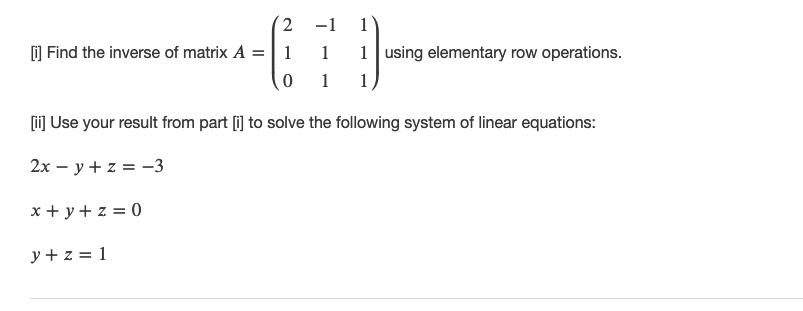 2 -1 1 [i] Find the inverse of matrix A = 1 1
