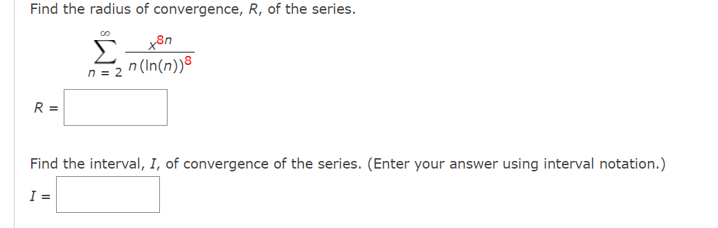 Find the radius of convergence, R, of the series.
