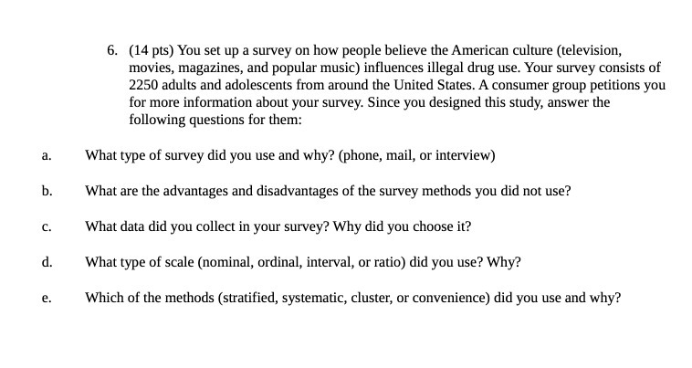 E. (14 pts) You set up a survey on how people