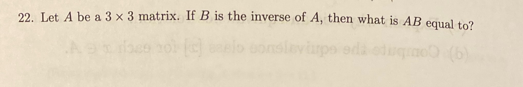 22. Let A be a 3 x 3 matrix. If B is the inverse