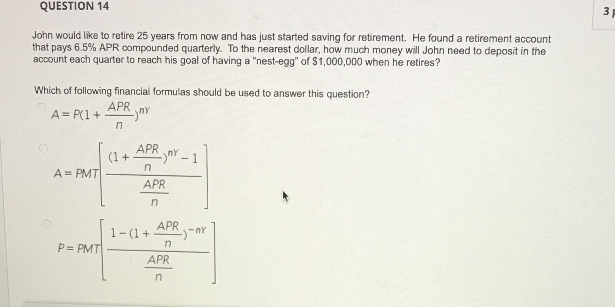 QUESTION 14 3 John would like to retire 25 years