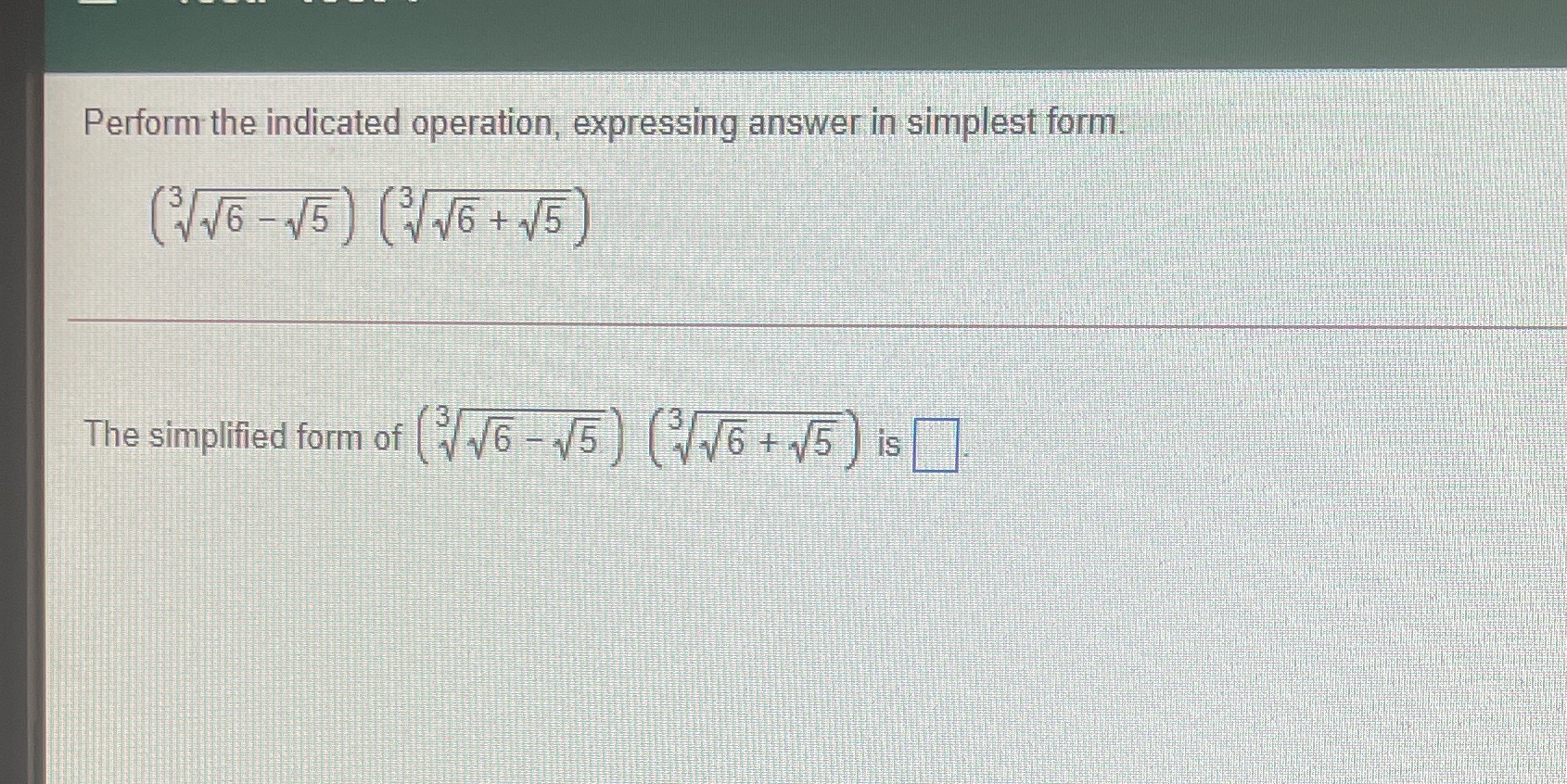 Perform the indicated operation, expressing