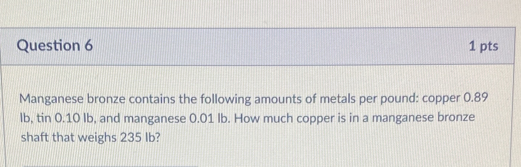 Do anyone know the answer? Question 6 1 pts
