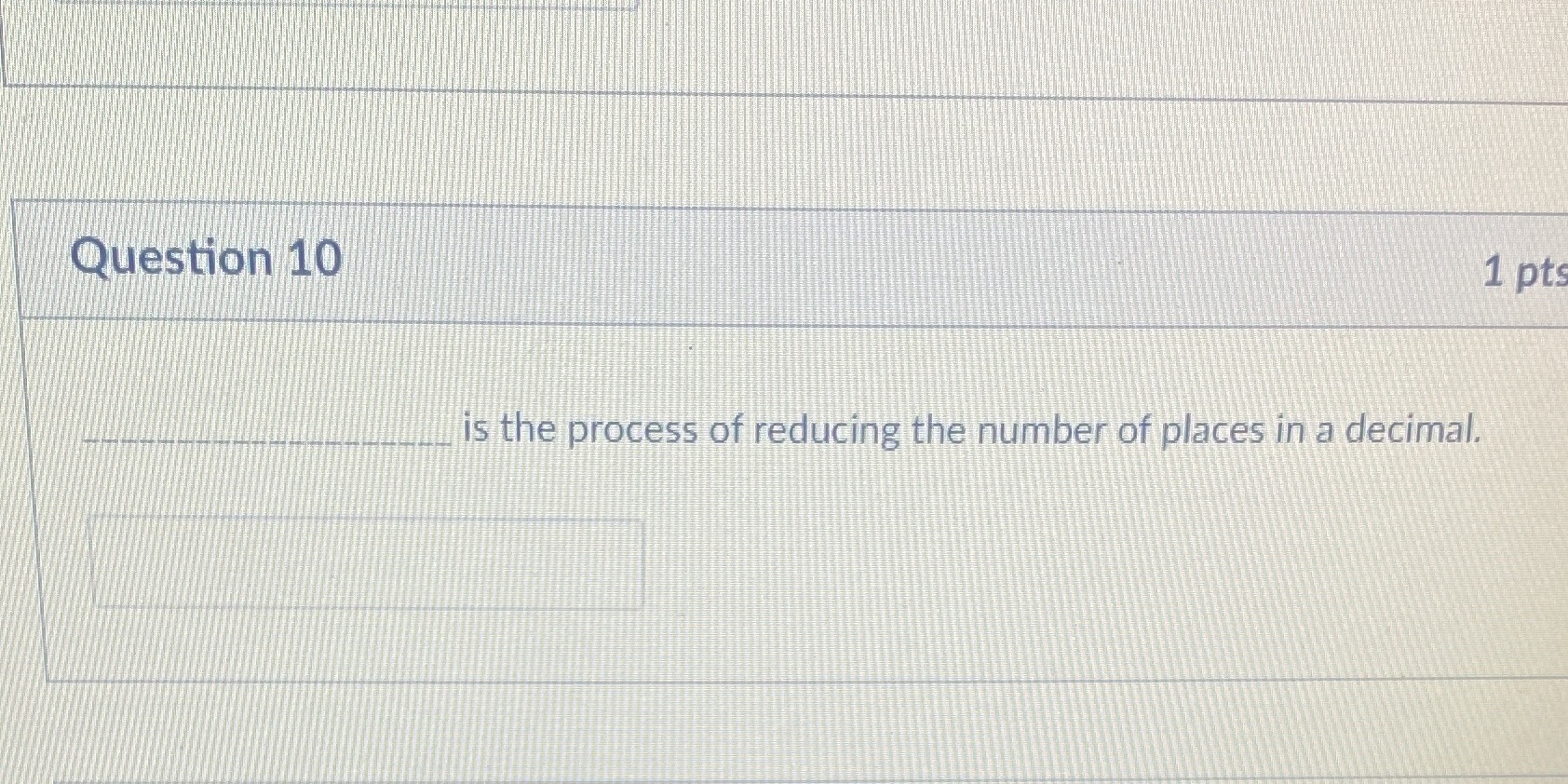 Need help? Question 10 1 pts is the process of