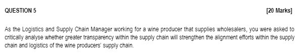 QUESTION 5 [20 Marks] As the Logistics and Supply