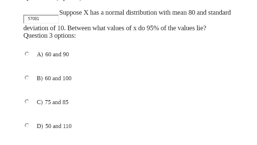 Suppose X has a normal distribution with mean 80