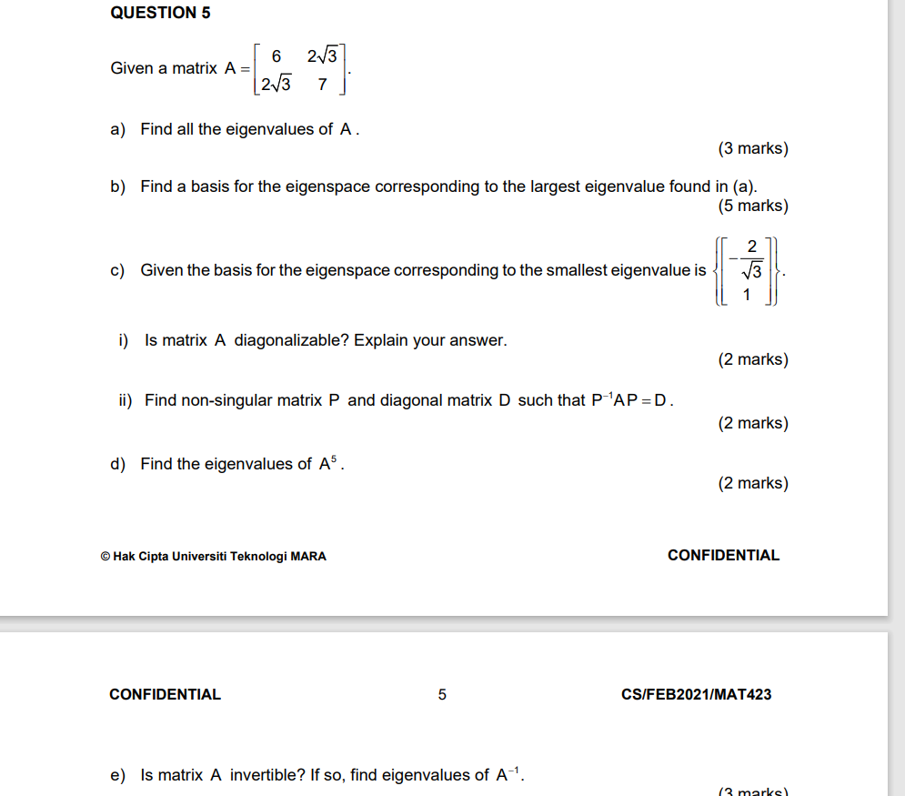 QUESTION 5 Given a matrix A = 6 2V3 2V3 7 a) Find